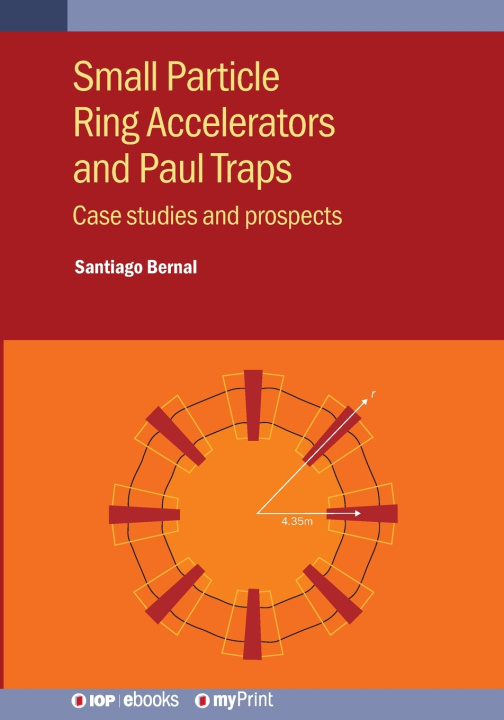 Kniha Small Particle Ring Accelerators and Paul Traps Santiago Bernal