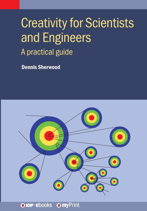 Knjiga Creativity for Scientists and Engineers Dennis Sherwood