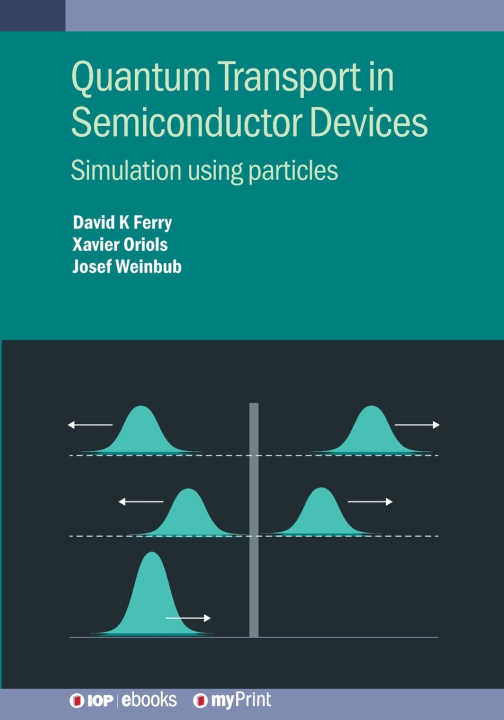 Kniha Quantum Transport in Semiconductor Devices David K Ferry