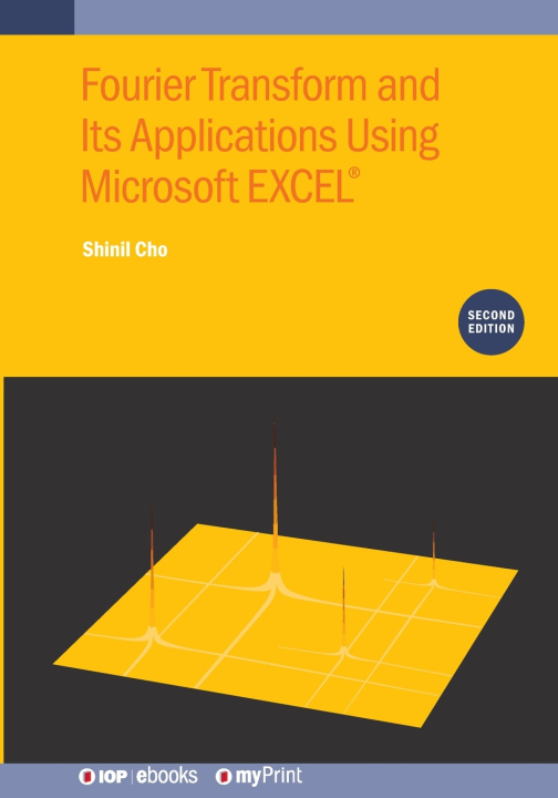 Βιβλίο Fourier Transform and Its Applications Using Microsoft EXCEL® (Second Edition) Shinil Cho