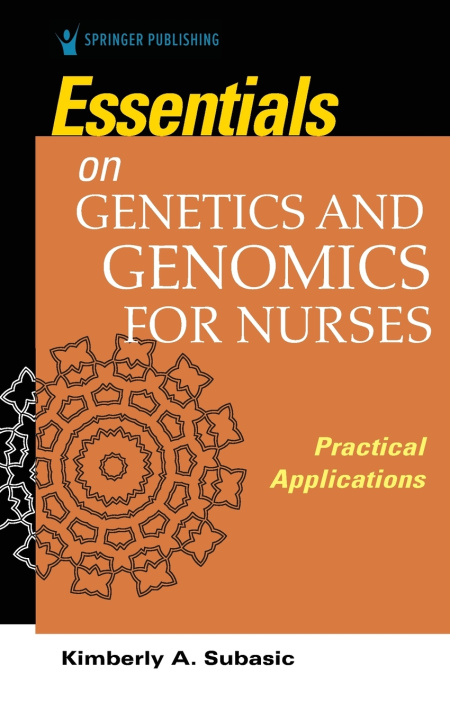 Knjiga Essentials on Genetics and Genomics for Nurses Kimberly A. Subasic