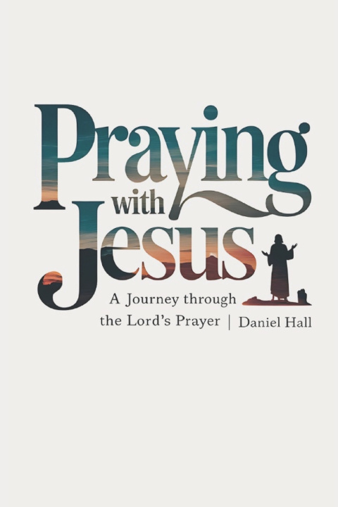 Kniha Praying with Jesus Daniel Hall