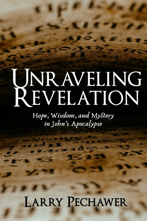 Książka Unraveling Revelation Larry Pechawer