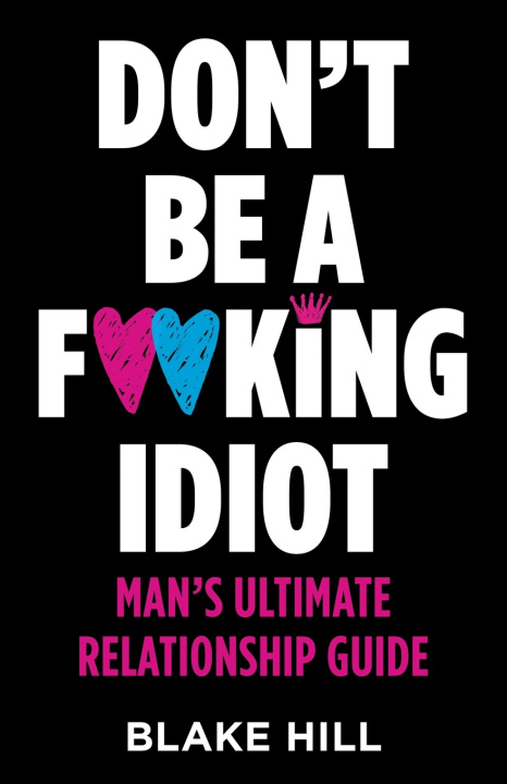Knjiga Don't Be A F*cking Idiot Blake Hill