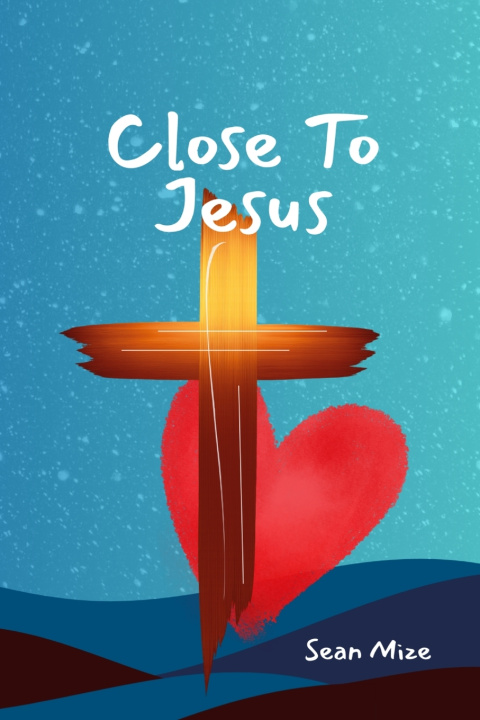 Kniha Close to Jesus Sean Mize