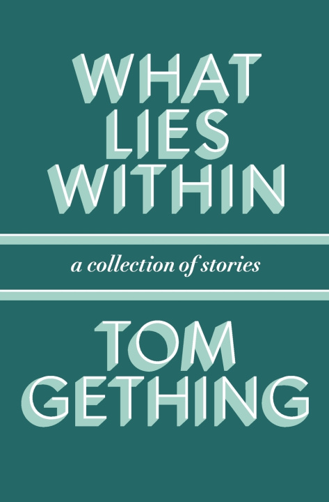 Knjiga What Lies Within Tom Gething