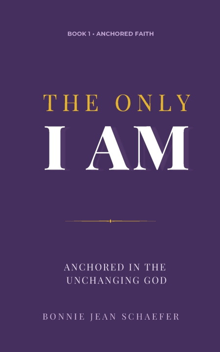 Kniha The Only I AM Bonnie Jean Schaefer