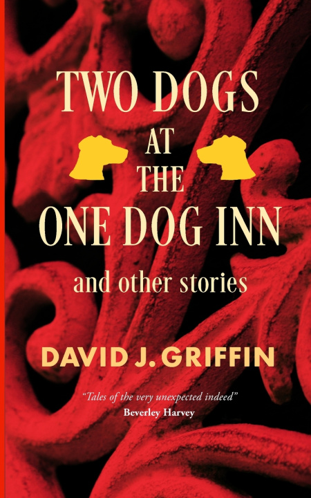 Kniha Two Dogs At The One Dog Inn And Other Stories David J. Griffin