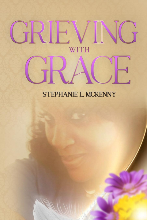 Kniha Grieving With Grace Stephanie L. McKenny