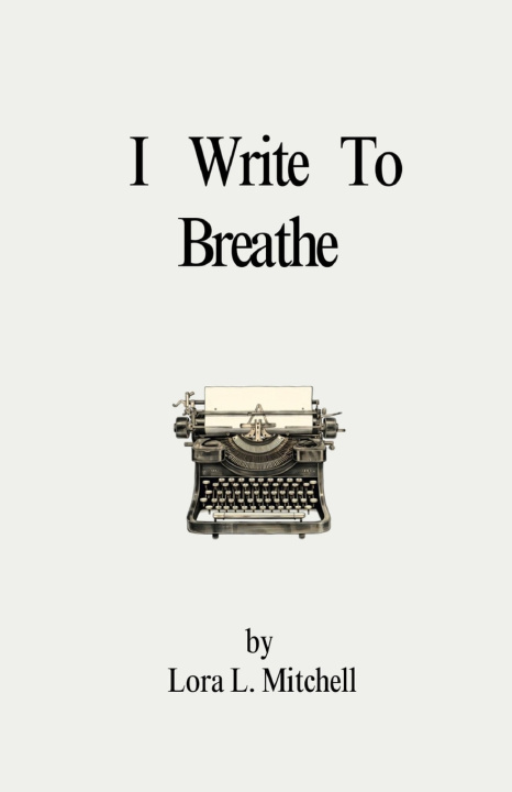 Kniha I Write To Breathe Lora Mitchell