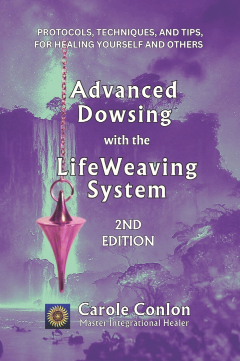 Kniha Advanced Dowsing with the LifeWeaving System Carole Conlon
