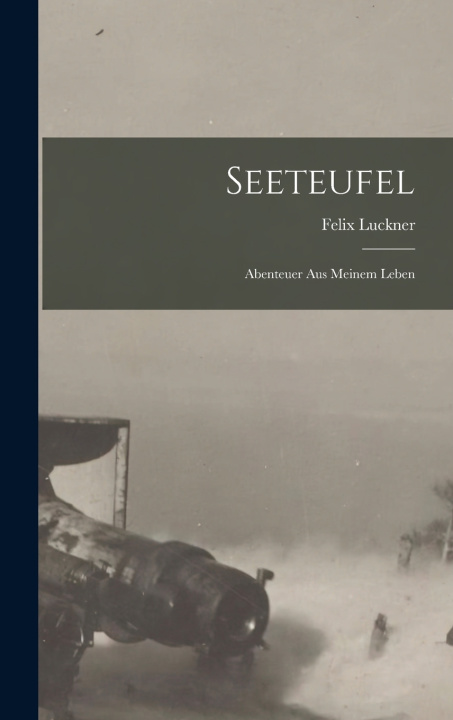 Kniha Seeteufel Felix Luckner (Graf von)