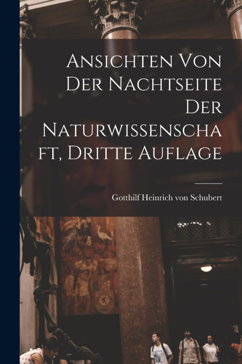 Kniha Ansichten von der Nachtseite der Naturwissenschaft, Dritte Auflage Gotthilf Heinrich von Schubert