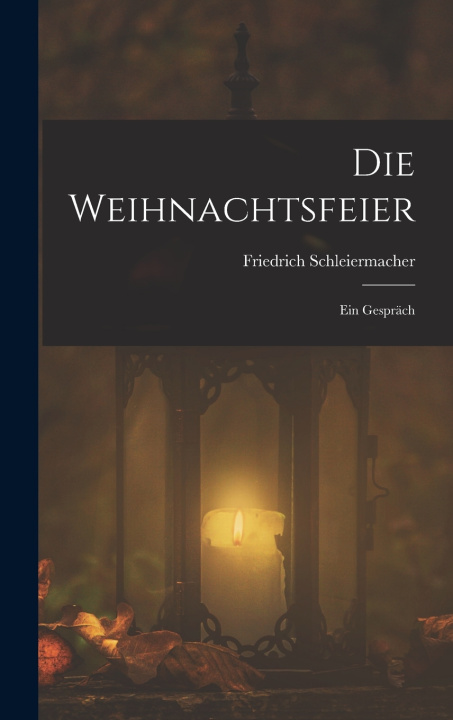 Kniha Die Weihnachtsfeier Friedrich Schleiermacher