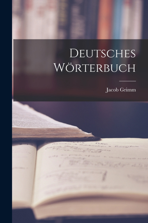 Kniha Deutsches Wörterbuch Grimm Jacob