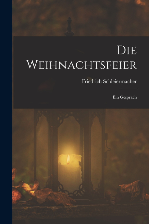 Könyv Die Weihnachtsfeier Friedrich Schleiermacher
