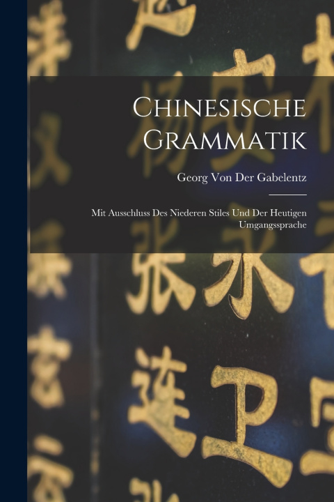 Kniha Chinesische Grammatik Georg Von Der Gabelentz