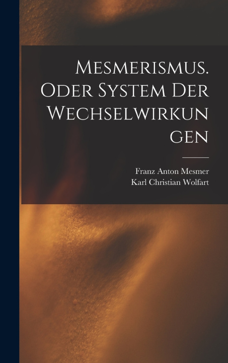 Knjiga Mesmerismus. Oder System der Wechselwirkungen Franz Anton Mesmer