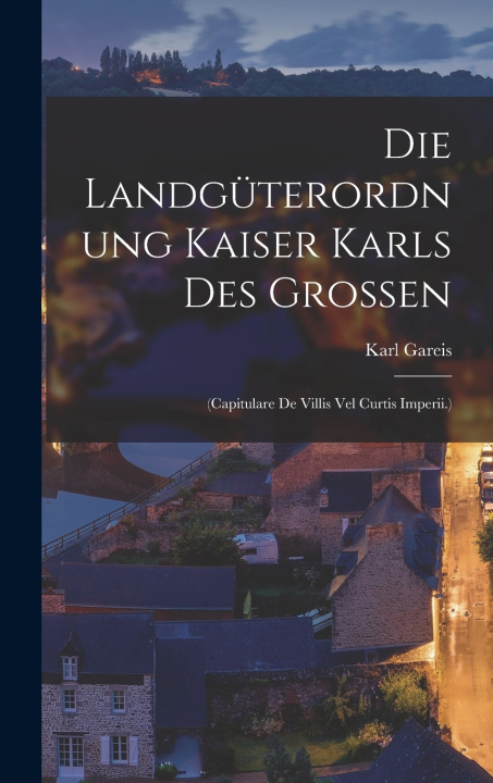 Libro Die Landgüterordnung Kaiser Karls Des Grossen Karl Gareis