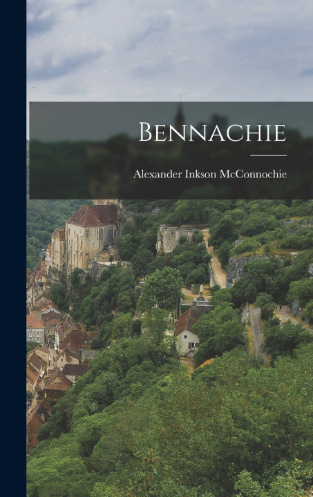 Kniha Bennachie Alexander Inkson McConnochie