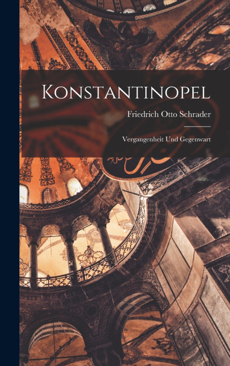Kniha Konstantinopel Friedrich Otto Schrader