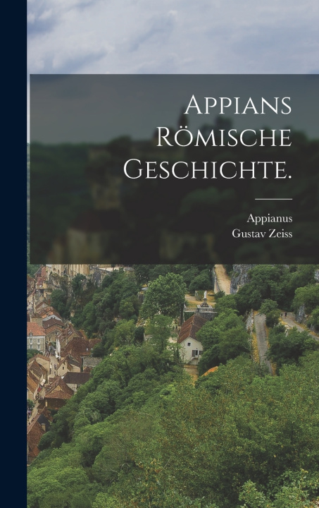 Kniha Appians Römische Geschichte. Gustav Zeiss