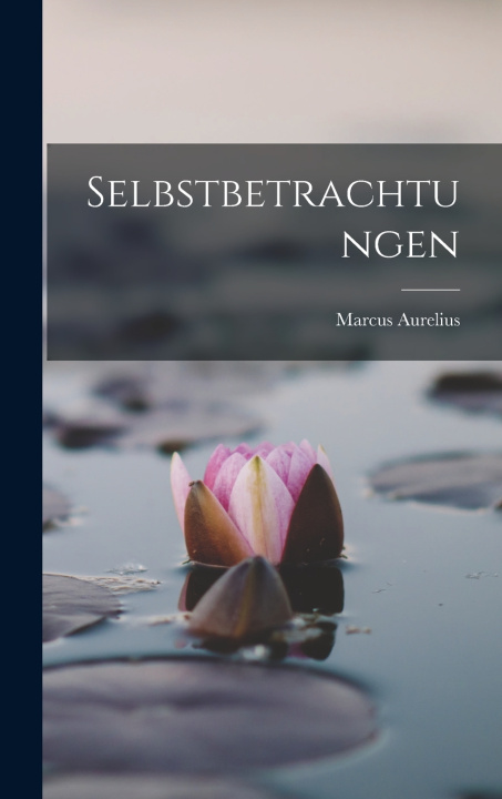 Kniha Selbstbetrachtungen Marcus Aurelius