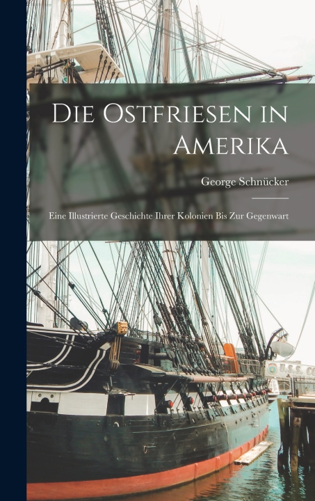 Kniha Die Ostfriesen in Amerika George Schnücker