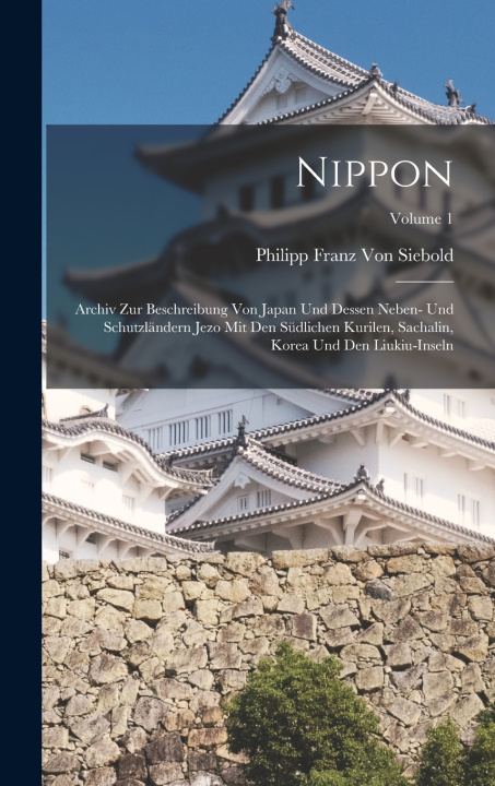 Kniha Nippon Philipp Franz Von Siebold