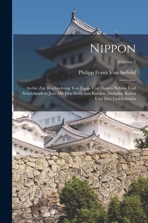 Kniha Nippon Philipp Franz Von Siebold