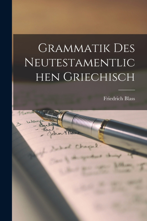 Kniha Grammatik Des Neutestamentlichen Griechisch Friedrich Blass