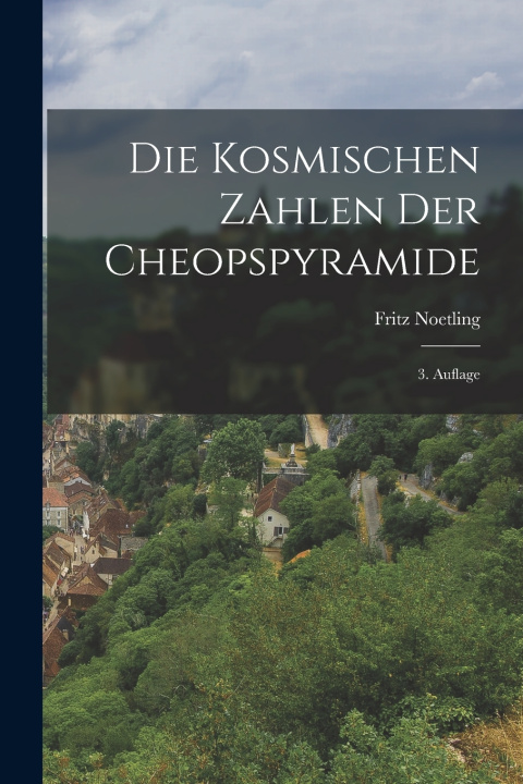 Kniha Die Kosmischen Zahlen der Cheopspyramide Fritz Noetling