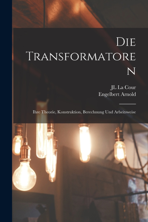 Könyv Die Transformatoren Engelbert Arnold