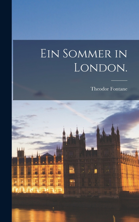 Knjiga Ein Sommer in London. Theodor Fontane