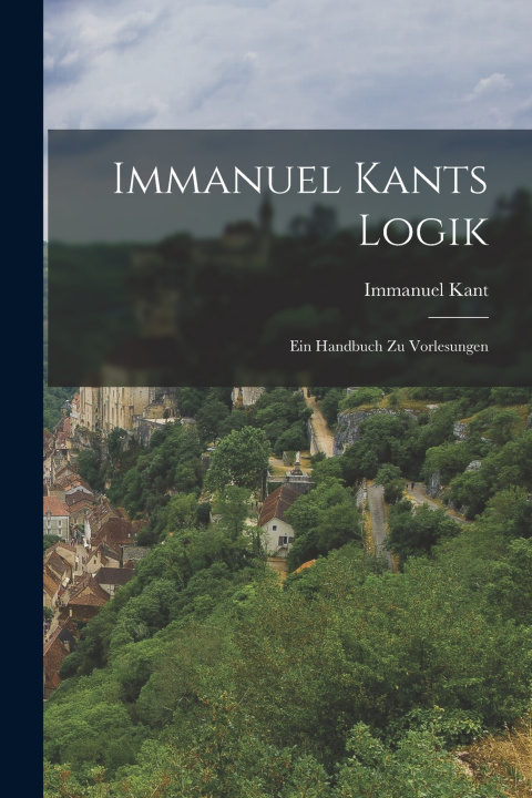 Kniha Immanuel Kants Logik Immanuel Kant
