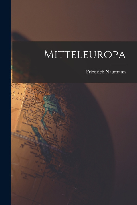 Kniha Mitteleuropa Friedrich Naumann