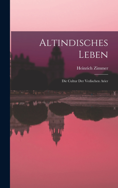 Kniha Altindisches Leben Heinrich Zimmer