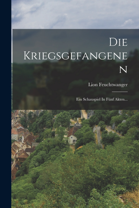 Kniha Die Kriegsgefangenen Lion Feuchtwanger