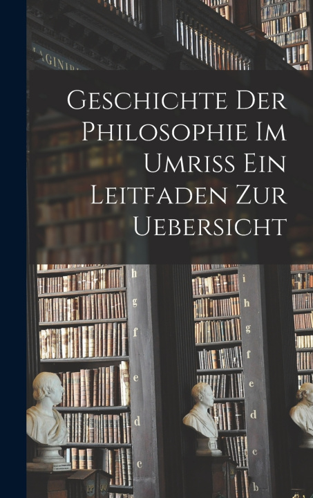 Kniha Geschichte der Philosophie im Umriss ein Leitfaden zur Uebersicht Anonymous