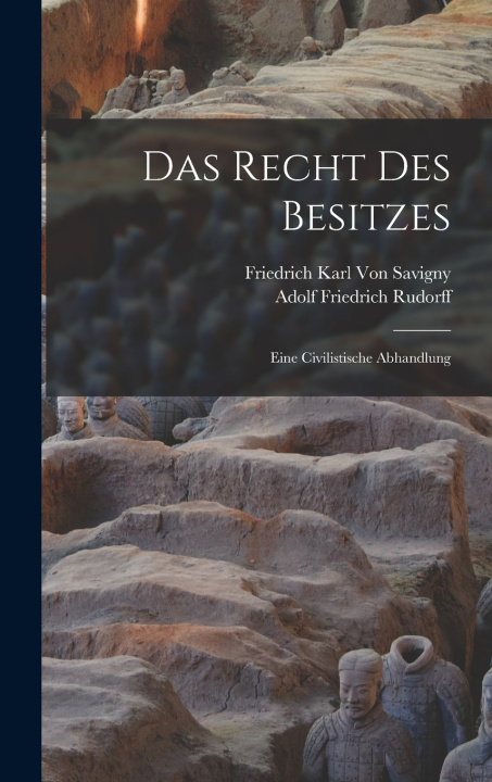 Kniha Das Recht Des Besitzes Friedrich Karl Von Savigny