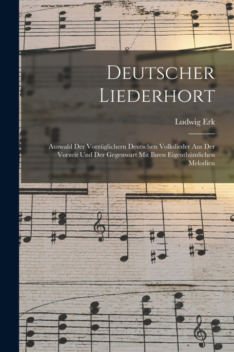 Kniha Deutscher Liederhort Ludwig Erk