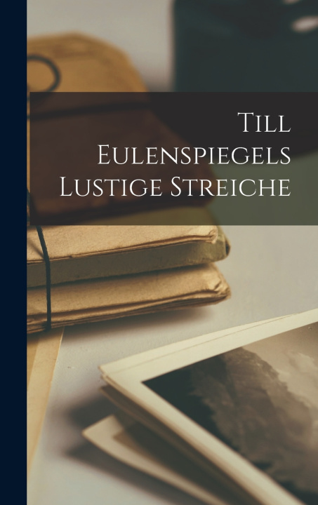 Knjiga Till Eulenspiegels Lustige Streiche Anonymous