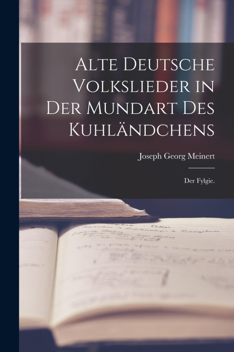 Libro Alte Deutsche Volkslieder in der Mundart des Kuhländchens Joseph Georg Meinert