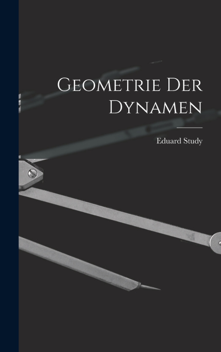 Kniha Geometrie Der Dynamen Eduard Study