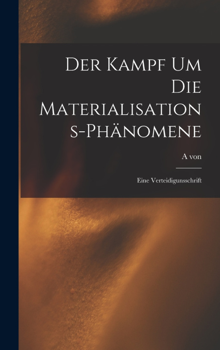Kniha Der Kampf um die Materialisations-Phänomene A von 1862-1929 Schrenck-Notzing