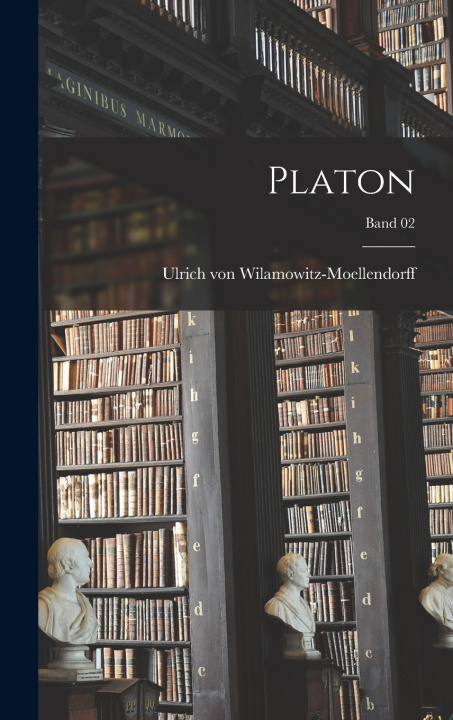 Kniha Platon; Band 02 Ulrich von ... Wilamowitz-Moellendorff
