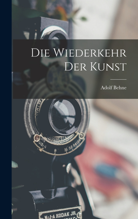 Kniha Die Wiederkehr Der Kunst Adolf Behne