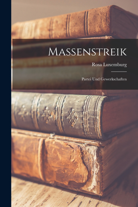 Kniha Massenstreik Rosa Luxemburg