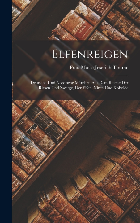 Kniha Elfenreigen Frau Marie Jeserich Timme