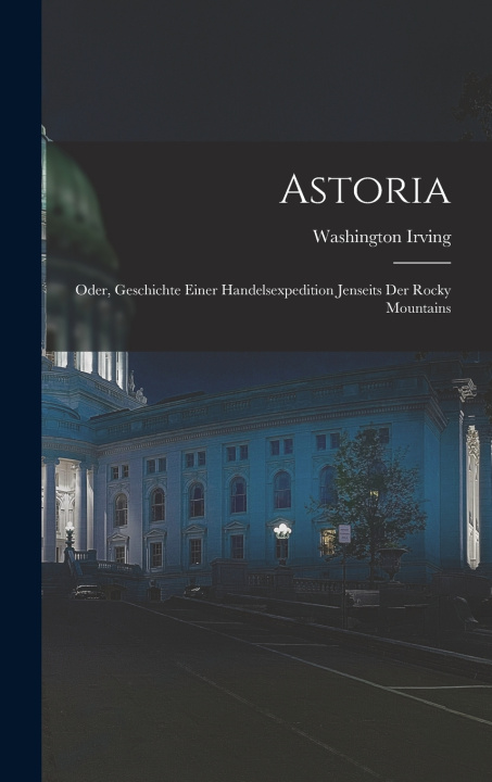 Kniha Astoria Washington Irving